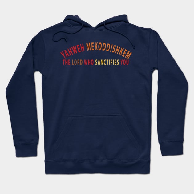 Yahweh Mekoddishkem The Lord Who Sanctifies You Inspirational Christians Hoodie by Happy - Design